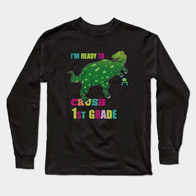 I'm Ready To Crush First Grade Long Sleeve T-Shirt by EpicMums